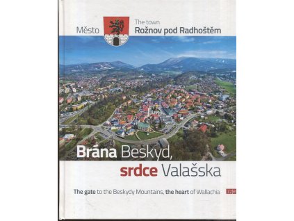 Brána Beskyd, srdce Valašska - Město Rožnov pod Radhoštěm