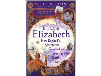 Big Chief Elizabeth ; How England's adventures gambled and won the New World