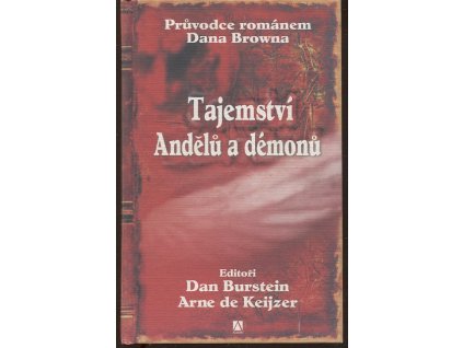 Tajemství Andělů a démonů - průvodce románem Dana Browna, Dan Burstein, 2006