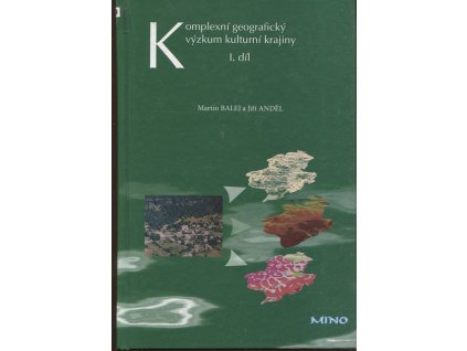 Komplexní geografický výzkum kulturní krajiny 1. díl, Martin Balej, 2005
