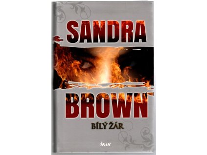 Bílý žár, Sandra Brown, 2006