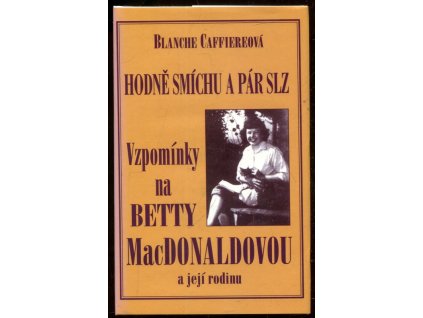 Hodně smíchu a pár slz : vzpomínky na přátelství s Betty MacDonaldovou a její rodinou, Blanche Hamilton Caffiere, 1999