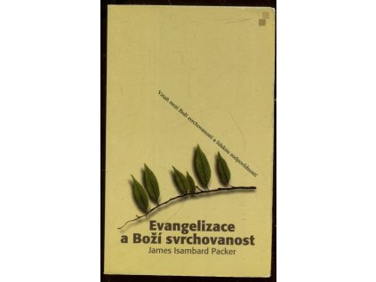 Evangelizace a Boží svrchovanost : vztah mezi Boží svrchovaností a lidskou zodpovědností