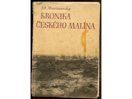 Kronika českého Malína, J. A. Martinovský, 1945