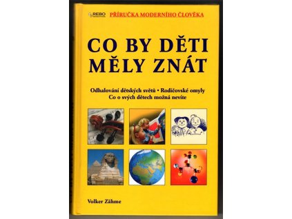 Co by děti měly znát - odhalování dětských světů, rodičovské omyly, co o svých dětech možná nevíte