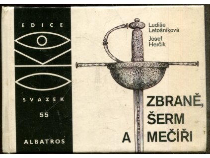 Zbraně, šerm a mečíři - pro čtenáře od 12 let, Ludiše Letošníková, 1983