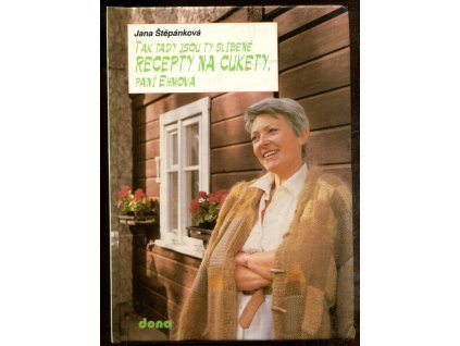 Tak tady jsou ty slíbené recepty na cukety, paní Ehmová, Jana Štěpánková, 1994