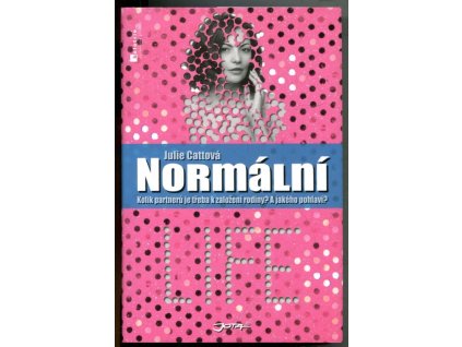 Normální : kolik partnerů je třeba k založení rodiny? : a jakého pohlaví?, Julie Catt, 2010