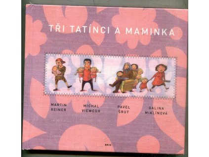 Tři tatínci a maminka, Martin Reiner, 2010