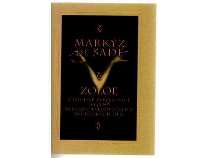 Zoloe a její dvě pomocnice, neboli, Několik týdnů života tří hezkých žen : skutečné příběhy posledního století vypsané jedním současníkem, Donatien Alphonse François Sade, 1997