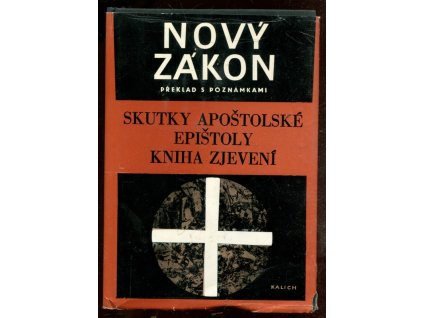 Nový zákon : překlad s poznámkami : nový překlad Písma svatého. Sv. 16, Skutky apoštolské, Epištoly, Kniha zjevení