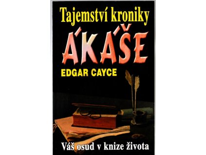 Tajemství kroniky Ákáše, Váš osud v knize života, Edgar Cayce, 2003