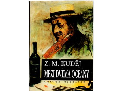 Mezi dvěma oceány - dobrodružství Čecha v dálné cizině, Zdeněk Matěj Kuděj, 1994