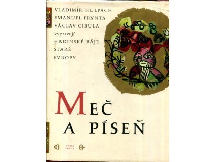 Meč a píseň - Hrdinské báje staré Evropy