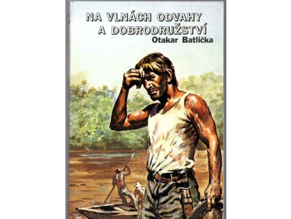 Na vlnách odvahy a dobrodružství, Otakar Batlička, 1989