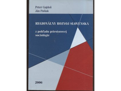 Regionálny rozvoj Slovenska z pohľadu priestorovej sociológie, Peter Gajdoš, 2006