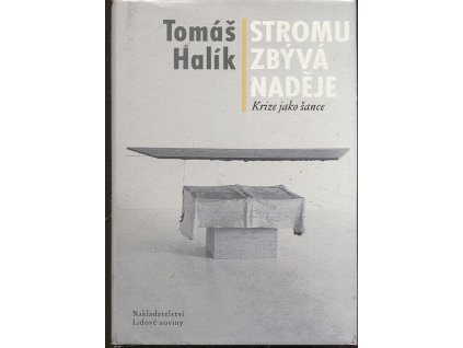 Stromu zbývá naděje - krize jako šance, Tomáš Halík, 2009