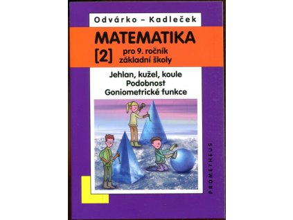 Matematika pro 9. ročník základní školy 2 - Jehlan, kužel, koule; Podobnost; Goniometrické funkce