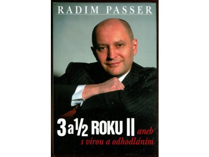 3 a 1/2 roku II, aneb, S vírou a odhodláním, Radim Passer, 2007