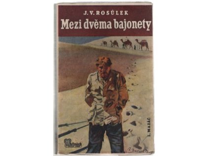 Mezi dvěma bajonety : román, Jan Václav Rosůlek, 1940