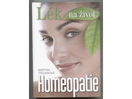 Homeopatie - Lék na život, Martina Trojanová, 2013