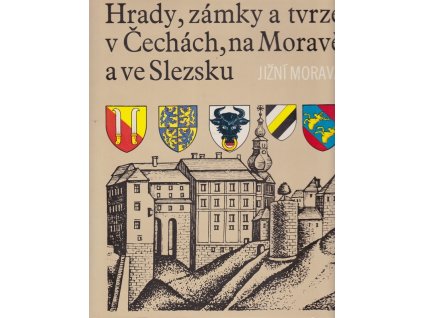Hrady, zámky a tvrze v Čechách, na Moravě a ve Slezsku. Sv. 1, Jižní Morava
