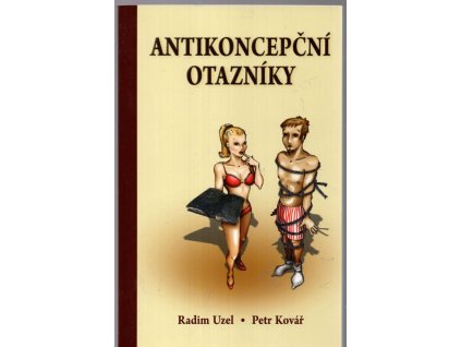 Antikoncepční otazníky : o antikoncepci převážně vážně