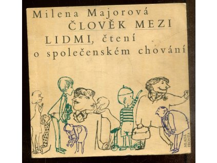 Člověk mezi lidmi : Čtení o společenském chování, Milena Majorová, 1969