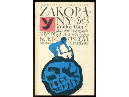 Zakopaný pes, aneb, O tom jak, proč a kde vznikla některá slova, jména, rčení, úsloví, pořekadla a přísloví