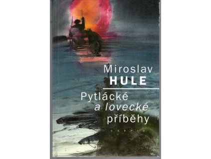 Pytlácké a lovecké příběhy, Miroslav Hule, 2007