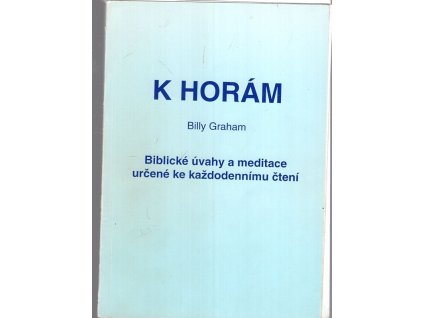 K horám - Biblické úvahy a meditace určené ke každodennímu čtení, Billy Graham, 1985