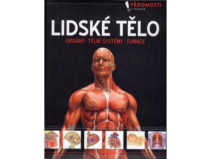 Lidské tělo - Orgány, tělní systémy, funkce, Kolektiv autorů, 2017