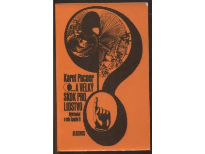 --a velký skok pro lidstvo : vyprávění o letu Apolla 11, Karel Pacner, 1971