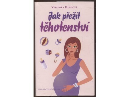 Jak přežít těhotenství, Veronika Hurdová, 2013