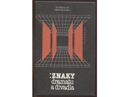 Znaky dramatu a divadla : studie k teorii a metateorii dramatu a divadla, Miroslav Procházka, 1988