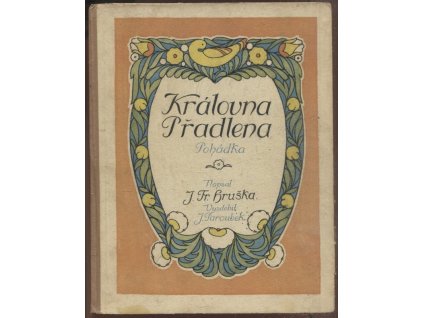 Královna přadlena : pohádka, Jan František Hruška, 1924