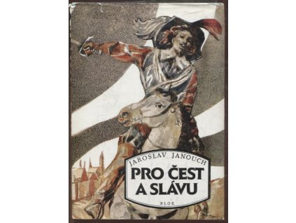 Pro čest a slávu : dobrodružný příběh z třicetileté války, Jaroslav Janouch, 1990