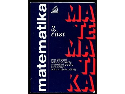 Matematika pro střední odborné školy a studijní obory středních odborných učilišť 3.část - 5.vydání, Oldřich Odvárko, 2002