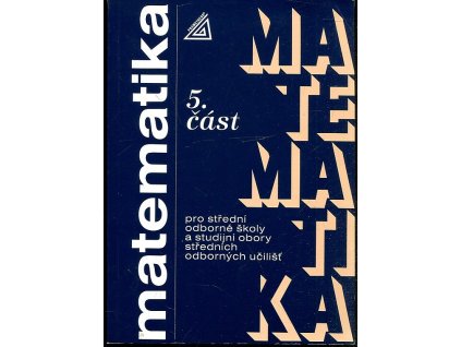 Matematika - pro střední odborné školy a studijní obory středních učilišť -  5. část
