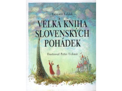 Velká kniha slovenských pohádek, Ľubomír Feldek, 2004