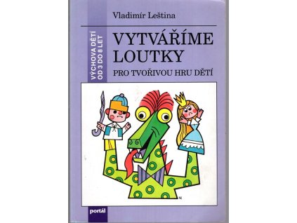 Vytváříme loutky - pro tvořivou hru dětí, Vladimír Leština, 1997