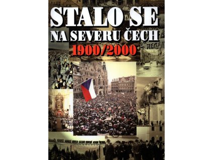 Stalo se na severu Čech 1900/2000, Roman Karpaš, 2001