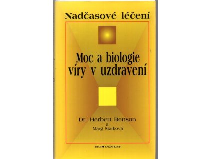 Moc a biologie víry v uzdravení : nadčasové léčení, Herbert Benson, 1997