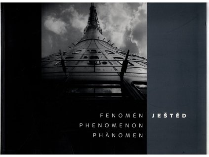 Fenomén Ještěd - Phenomenon Ještěd = Phänomen Ještěd