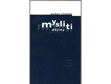 Mysliti dějiny, Dušan Třeštík, 1999