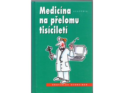 Medicína na přelomu století - Historie medicíny v kostce, současný stav a kam spěje