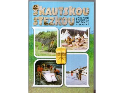 Skautskou stezkou - základní příručka pro skauty a skautky