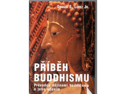 Příběh buddhismu - průvodce dějinami buddhismu a jeho učením