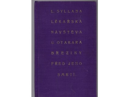 Lékařská návštěva u Otakara Březiny před jeho smrtí