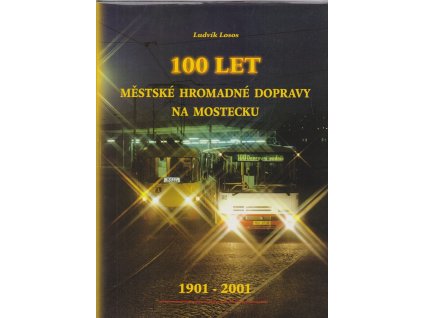 100 let městské hromadné dopravy na Mostecku – 1901–2001